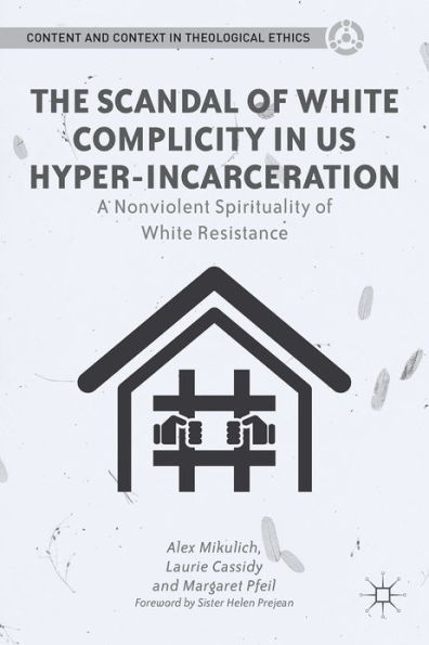 The Scandal of White Complicity in US Hyper-incarceration: A Nonviolent Spirituality of White Resistance