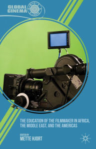 Title: The Education of the Filmmaker in Africa, the Middle East, and the Americas, Author: M. Hjort