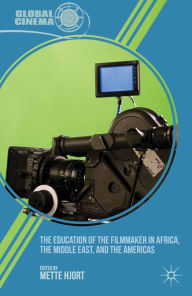 Title: The Education of the Filmmaker in Africa, the Middle East, and the Americas, Author: M. Hjort