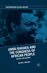 Title: Amiri Baraka and the Congress of African People: History and Memory, Author: M. Simanga