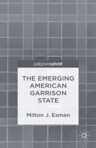 Title: The Emerging American Garrison State, Author: Milton J. Esman