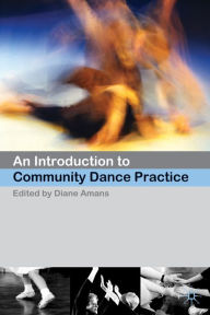 Title: An Introduction to Community Dance Practice, Author: Diane Amans