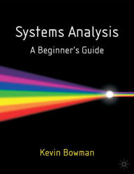 Title: Systems Analysis: A Beginner's Guide, Author: Kevin Bowman