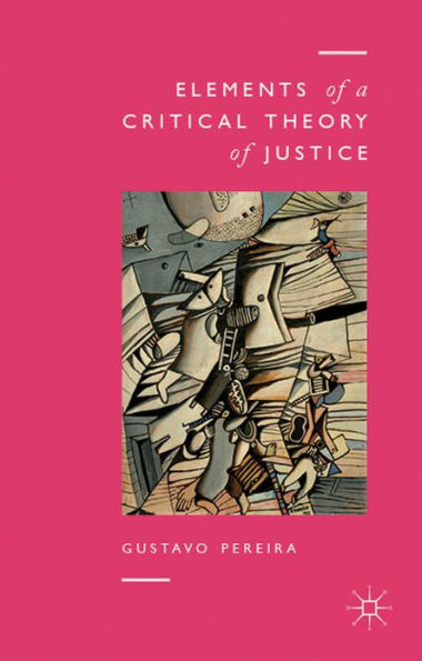Elements of a Critical Theory Justice