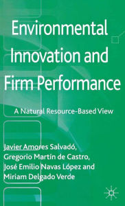 Title: Environmental Innovation and Firm Performance: A Natural Resource-Based View, Author: Javier Amores Salvadó
