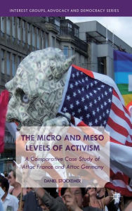 Title: The Micro and Meso Levels of Activism: A Comparative Case Study of Attac France and Germany, Author: Gregory A Mencio MD