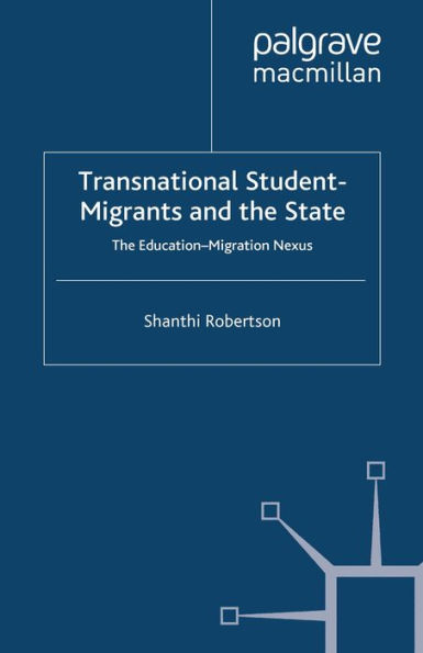 Transnational Student-Migrants and the State: The Education-Migration Nexus