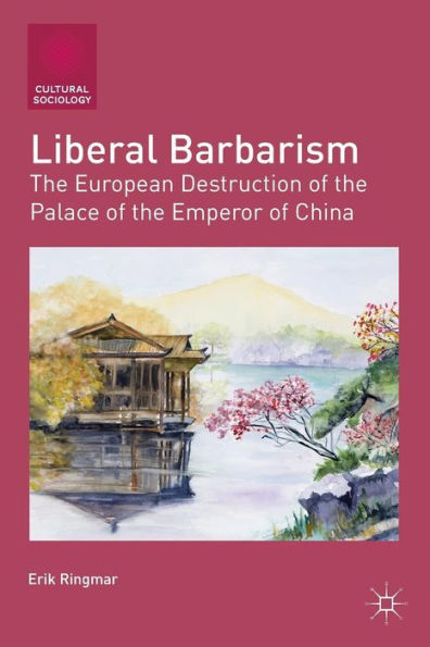 Liberal Barbarism: the European Destruction of Palace Emperor China