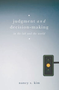 Title: Judgment and Decision-Making: In the Lab and the World, Author: Nancy S. Kim