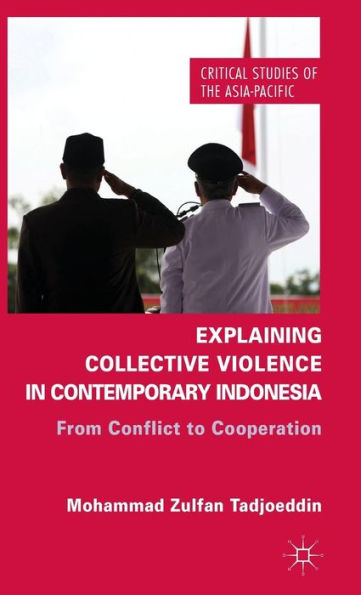 Explaining Collective Violence Contemporary Indonesia: From Conflict to Cooperation