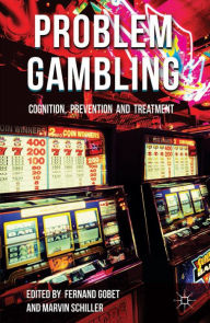 Title: Problem Gambling: Cognition, Prevention and Treatment, Author: F. Gobet