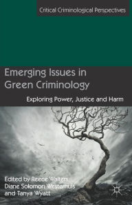 Title: Emerging Issues in Green Criminology: Exploring Power, Justice and Harm, Author: S L Ho