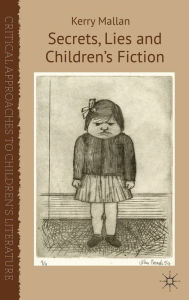 Title: Secrets, Lies and Children's Fiction, Author: K. Mallan