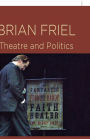 Brian Friel: Theatre and Politics