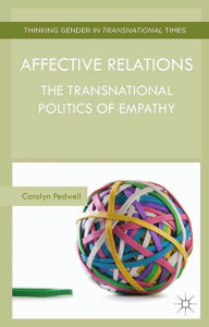 Title: Affective Relations: The Transnational Politics of Empathy, Author: C. Pedwell