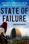 Alternative view 1 of State of Failure: Yasser Arafat, Mahmoud Abbas, and the Unmaking of the Palestinian State