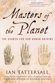 Title: Masters of the Planet: The Search for Our Human Origins, Author: Ian Tattersall