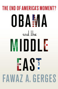 Title: Obama and the Middle East: The End of America's Moment?, Author: Fawaz A. Gerges