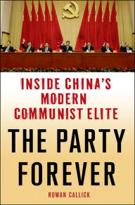 Download free ebook epub The Party Forever: Inside China's Modern Communist Elite