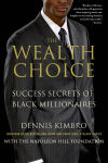 Alternative view 1 of The Wealth Choice: Success Secrets of Black Millionaires