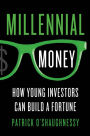 Millennial Money: How Young Investors Can Build a Fortune