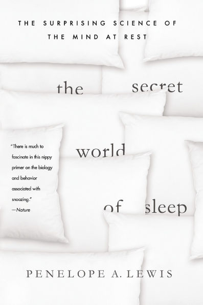 the Secret World of Sleep: Surprising Science Mind at Rest