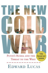 Title: The New Cold War: Putin's Russia and the Threat to the West, Author: Edward Lucas