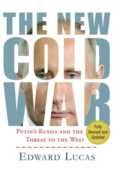 the New Cold War: Putin's Russia and Threat to West