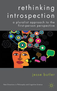 Title: Rethinking Introspection: A Pluralist Approach to the First-Person Perspective, Author: J. Butler