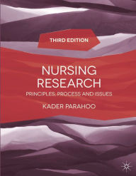 Title: Nursing Research: Principles, Process and Issues / Edition 3, Author: Kader Parahoo