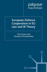 Title: European Defence Cooperation in EU Law and IR Theory, Author: T. Dyson