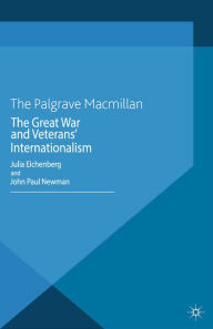 Title: The Great War and Veterans' Internationalism, Author: J. Eichenberg