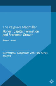 Title: Money, Capital Formation and Economic Growth: International Comparison with Time Series Analysis, Author: Masanori Amano