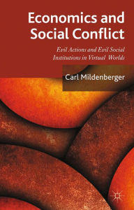 Title: Economics and Social Conflict: Evil Actions and Evil Social Institutions in Virtual Worlds, Author: C. Mildenberger