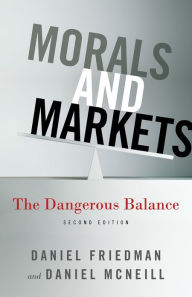 Title: Morals and Markets: The Dangerous Balance, Author: D. Friedman
