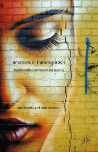 Title: Emotions in Transmigration: Transformation, Movement and Identity, Author: A. Brooks