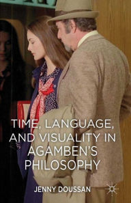 Title: Time, Language, and Visuality in Agamben's Philosophy, Author: J. Doussan