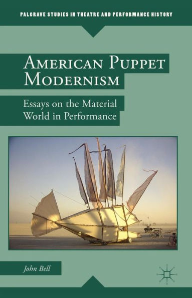 American Puppet Modernism: Essays on the Material World in Performance