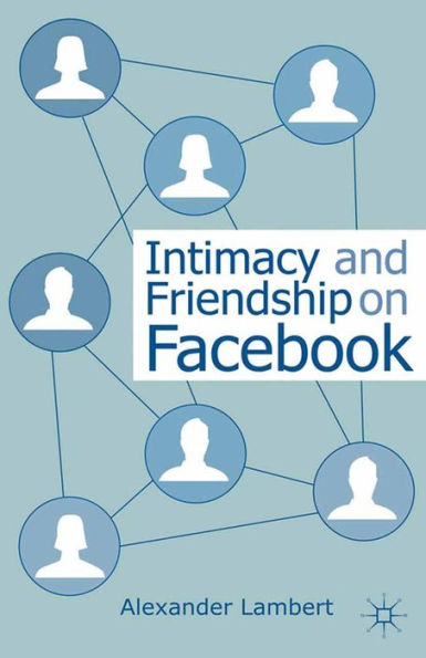 Intimacy and Friendship on Facebook