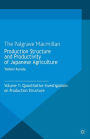 Production Structure and Productivity of Japanese Agriculture: Volume 1: Quantitative Investigations on Production Structure