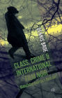 Class, Crime and International Film Noir: Globalizing America's Dark Art