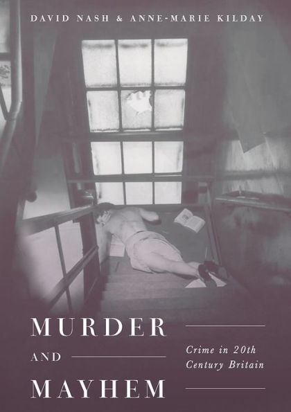 Murder and Mayhem: Crime Twentieth-Century Britain