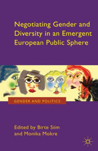 Title: Negotiating Gender and Diversity in an Emergent European Public Sphere, Author: B. Siim