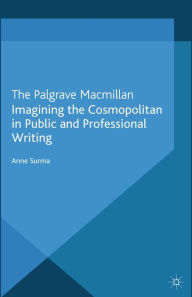 Title: Imagining the Cosmopolitan in Public and Professional Writing, Author: Anne Surma