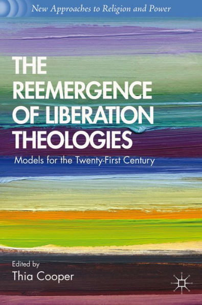 the Reemergence of Liberation Theologies: Models for Twenty-First Century