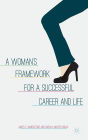 A Woman's Framework for a Successful Career and Life