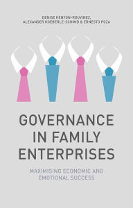 Title: Governance in Family Enterprises: Maximising Economic and Emotional Success, Author: A. Koeberle-Schmid