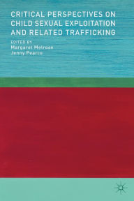 Title: Critical Perspectives on Child Sexual Exploitation and Related Trafficking, Author: M. Melrose