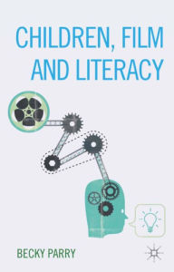 Title: Children, Film and Literacy, Author: Becky Parry