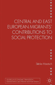 Title: Central and East European Migrants' Contributions to Social Protection, Author: S. Maatsch